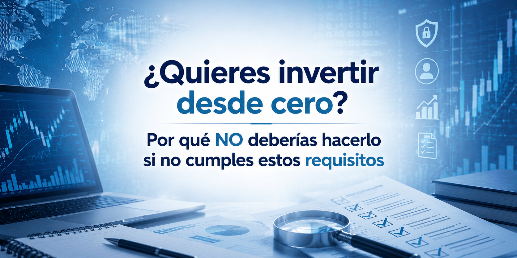 ¿Quieres invertir desde cero? Por qué NO deberías hacerlo si no cumples estos requisitos