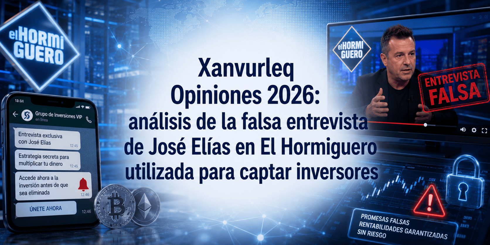 Xanvurleq Opiniones 2026: análisis de la falsa entrevista de José Elías en El Hormiguero utilizada para captar inversores