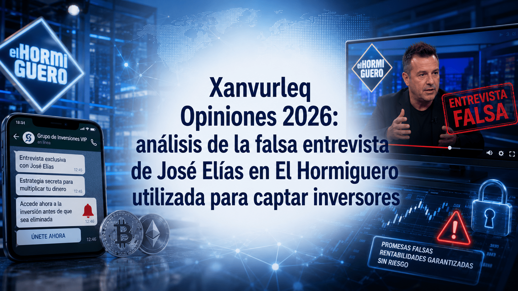 Xanvurleq Opiniones 2026: análisis de la falsa entrevista de José Elías en El Hormiguero utilizada para captar inversores
