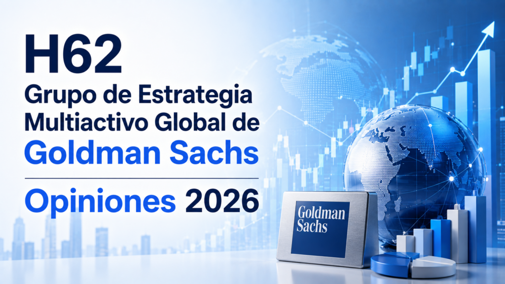 H62 Grupo de Estrategia Multiactivo Global de Goldman Sachs Opiniones 2026