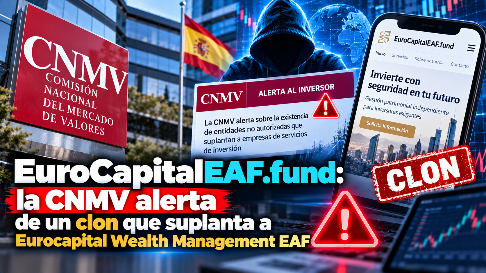 ### **EuroCapitalEAF.fund: la CNMV alerta de un clon que suplanta a Eurocapital Wealth Management EAF**