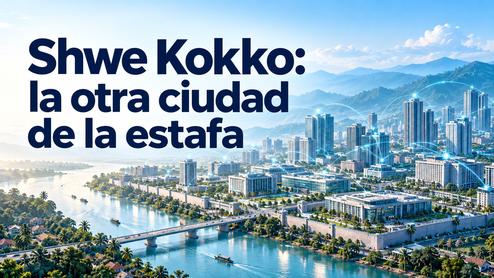 Shwe Kokko: la otra ciudad de la estafa